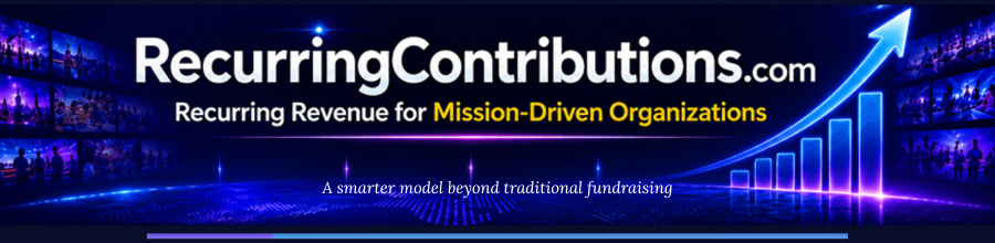 RecurringContributions.com | Recurring Revenue for Mission-Driven Organizations | A smarter model beyond traditional fundraising